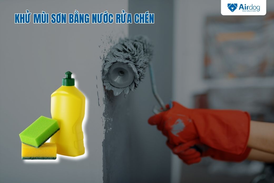 khử mùi sơn bằng nước rửa chén