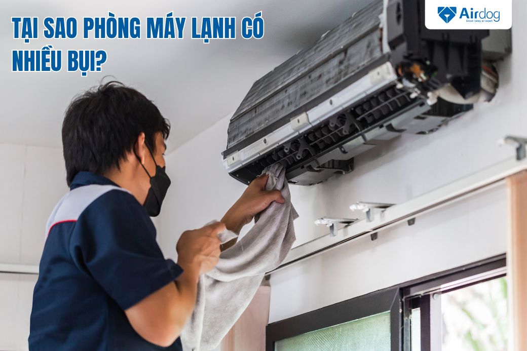 tại sao phòng máy lạnh có nhiều bụi