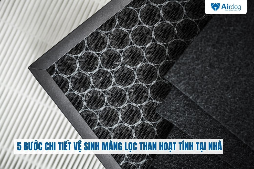5-buoc-chi-tiet-ve-sinh-mang-loc-than-hoat-tinh-tai-nha