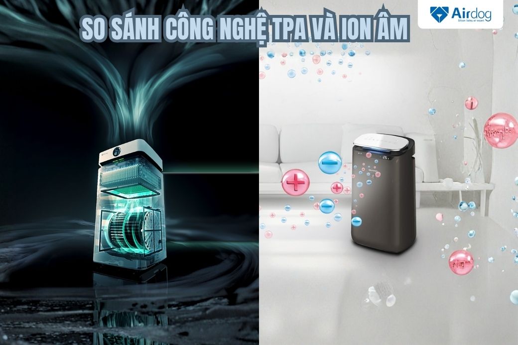 So sánh công nghệ TPA và Ion Âm