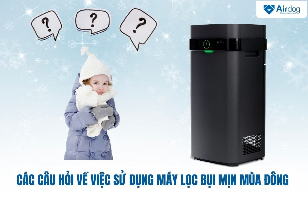 cac-cau-hoi-ve-viec-su-dung-may-loc-bui-min-mua-dong