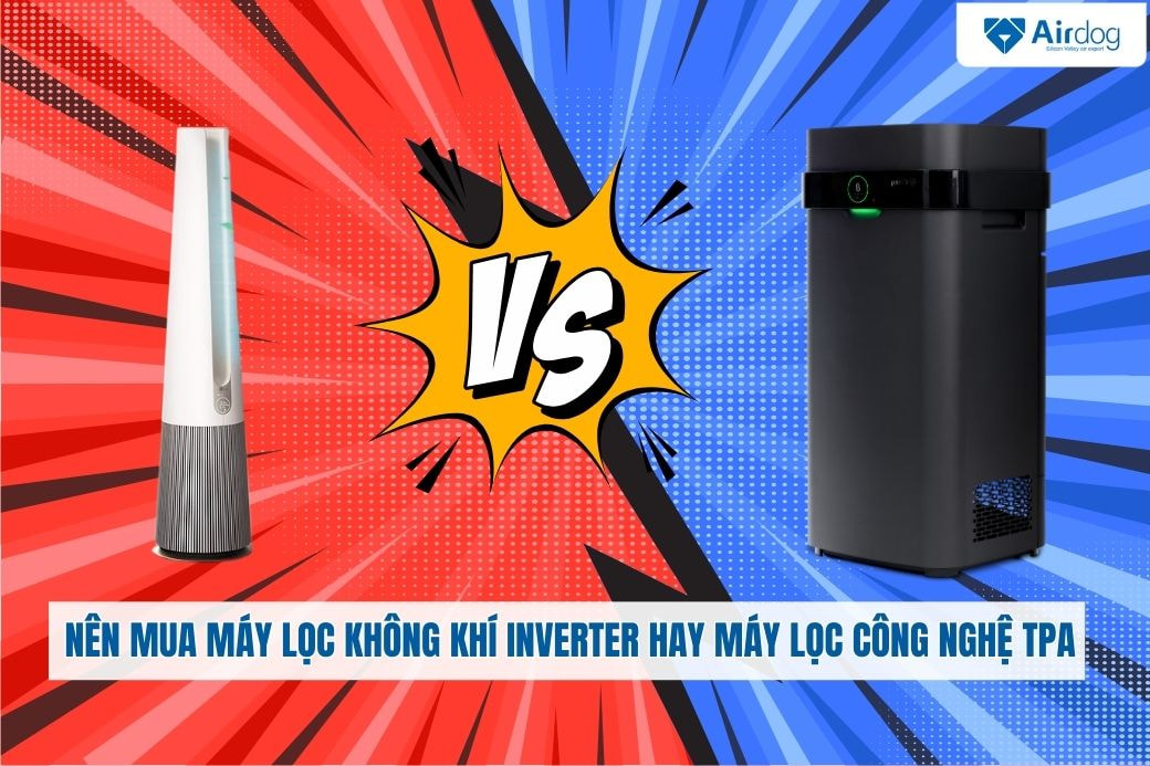 nen-mua-may-loc-khong-khi-inverter-hay-may-loc-cong-nghe-tpa