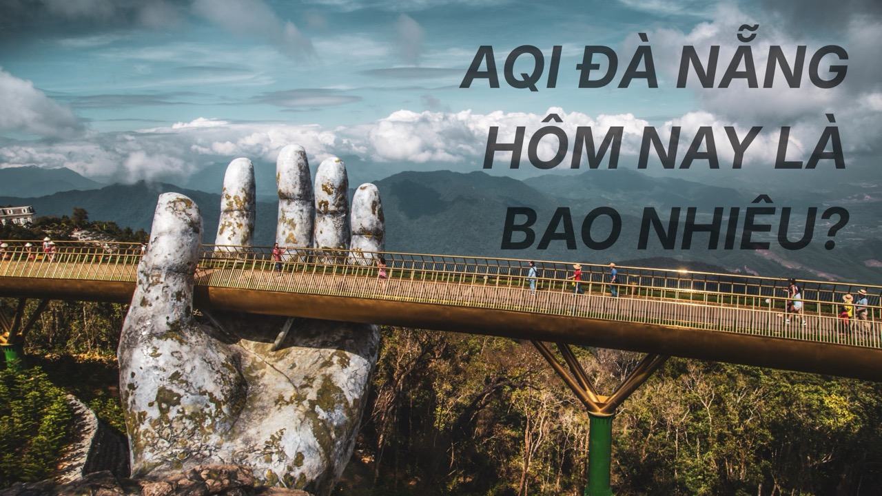 AQI Đà Nẵng hôm nay là bao nhiêu