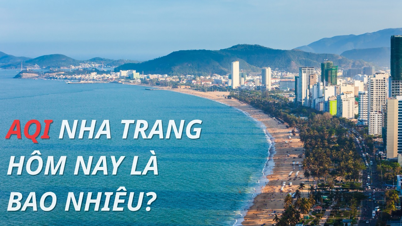 AQI Nha Trang hôm nay là bao nhiêu?