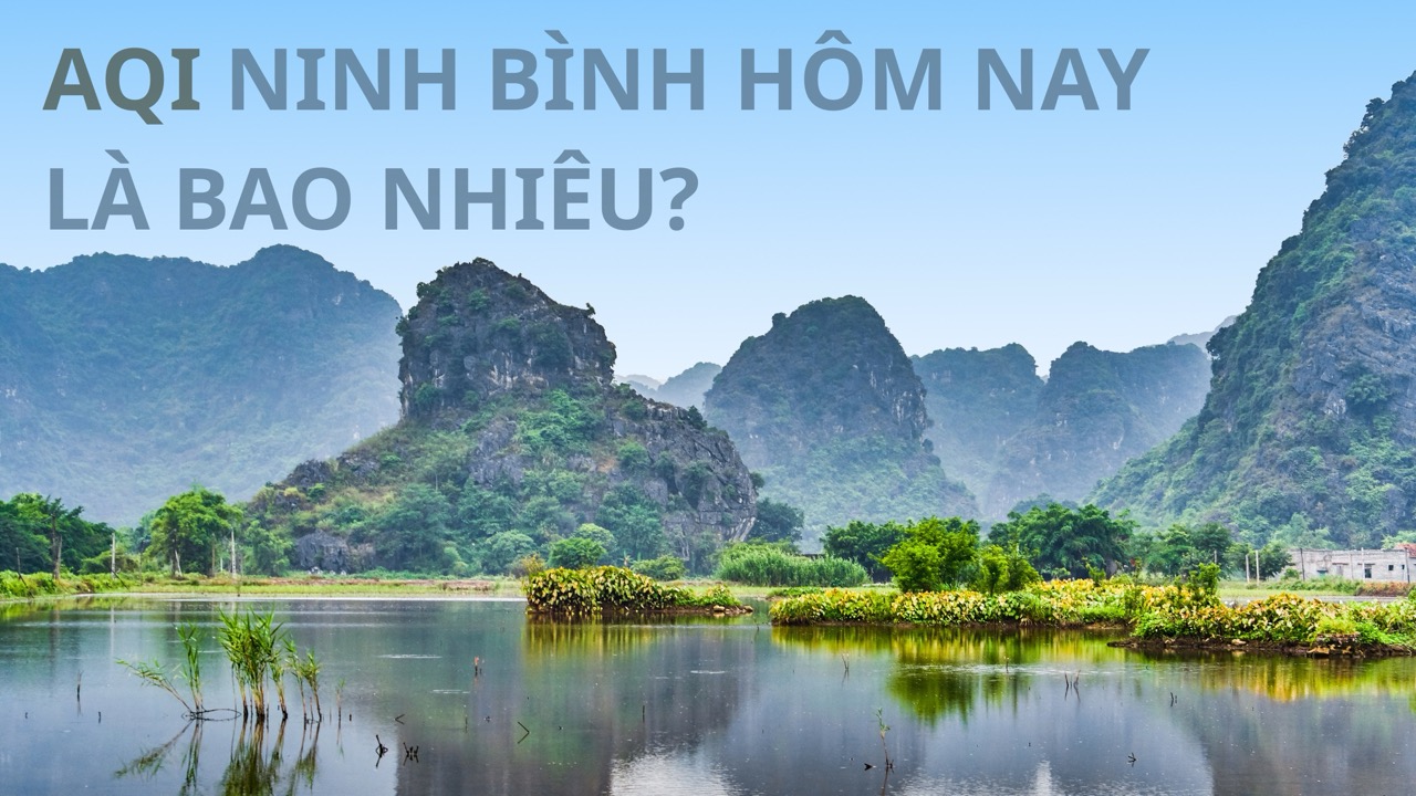 AQI Ninh Bình hôm nay là bao nhiêu