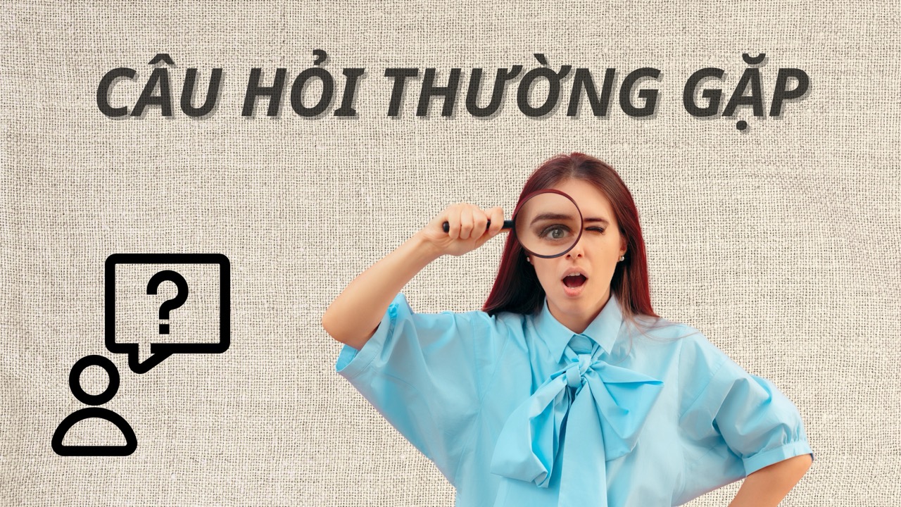 Câu hỏi thường gặp