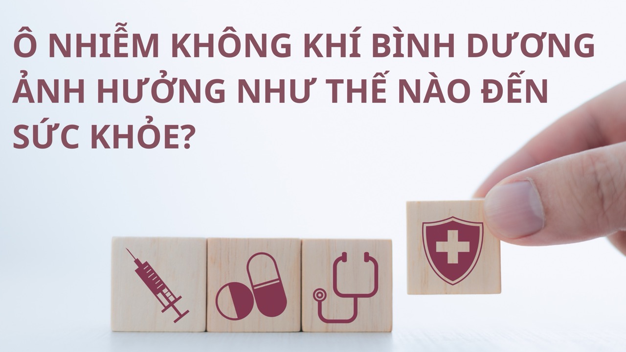 Ô nhiễm không khí Bình Dương ảnh hưởng thế nào đến sức khỏe