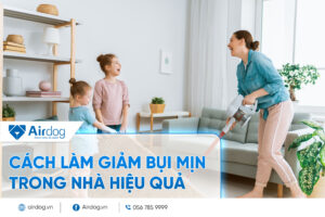 cách làm giảm bụi mịn trong nhà hiệu quả