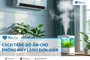 Cách tăng độ ẩm phòng máy lạnh