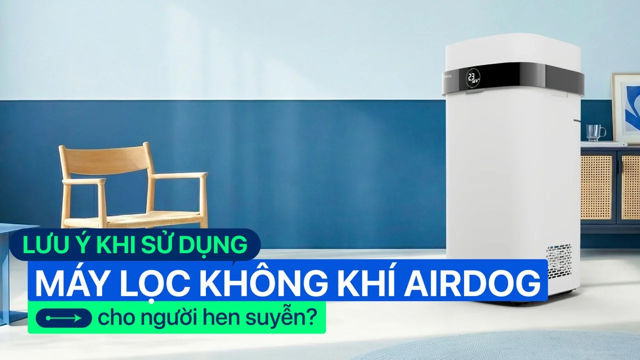 Lưu ý khi sử dụng máy lọc không khí cho người hen suyễn