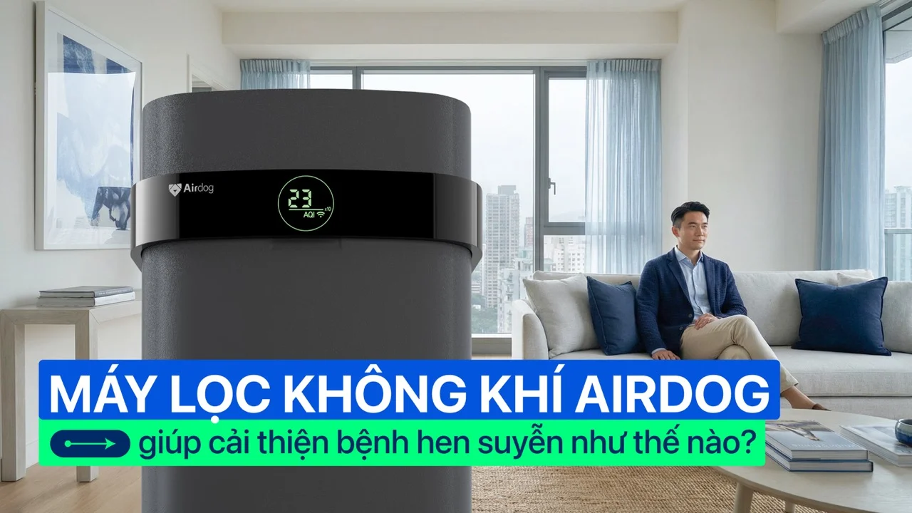 Máy lọc không khí Airdog giúp cải thiện bệnh hen suyễn như thế nào