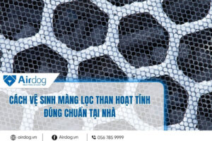 cach-ve-sinh-mang-loc-than-hoat-tinh-dung-chuan-tai-nha