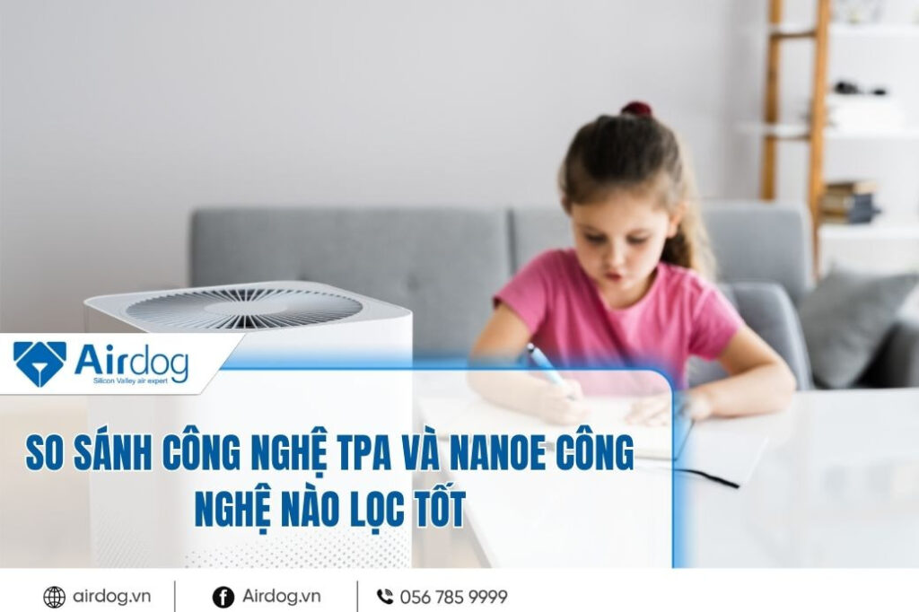 so-sanh-cong-nghe-tpa-va-nanoe-cong-nghe-nao-loc-tot