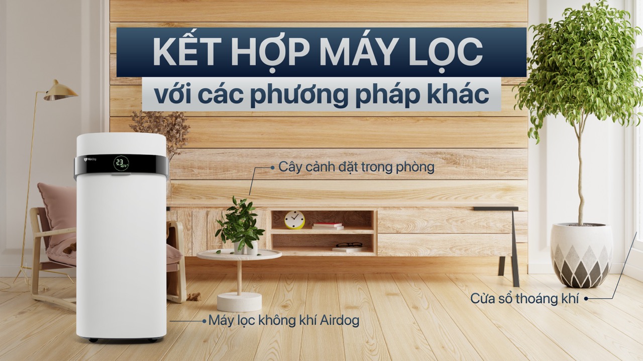 Kết hợp máy lọc với các phương pháp khác